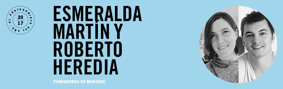 Esmeralda Martín y Roberto Heredia son fundadores de Muroexe Esmeralda Martín y Roberto Heredia son candidatos a El Protagonista del Año 2017
